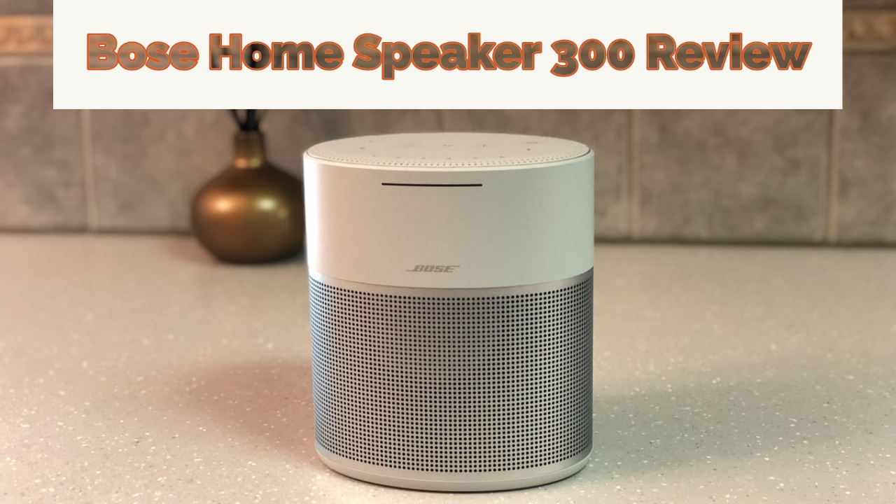Bose Home Speaker 300 Review