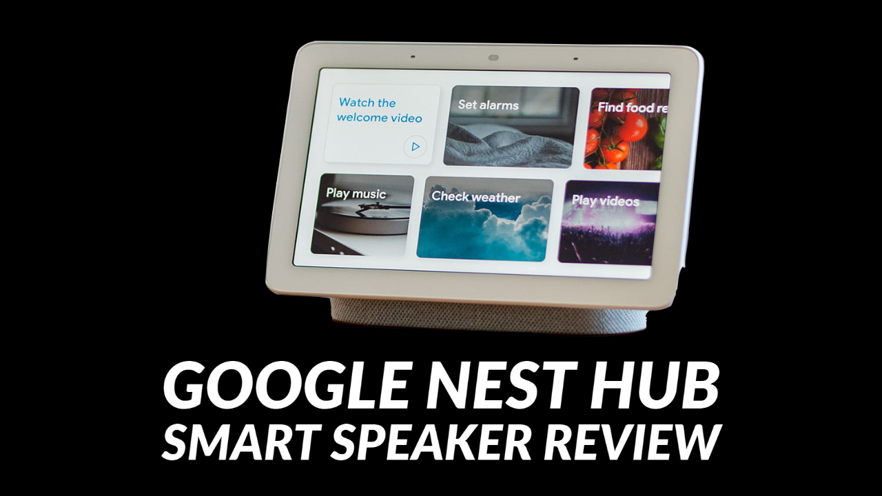 Google Nest Hub Smart Speaker Review