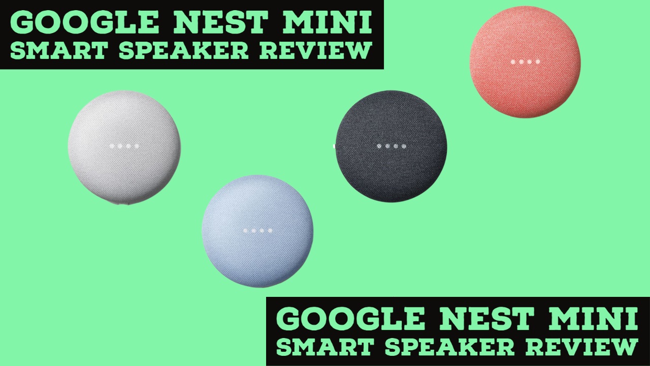 Google Nest Mini Smart Speaker Review