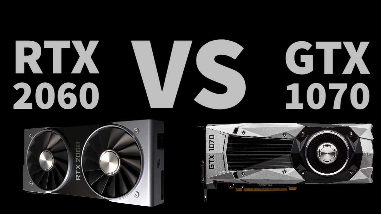 Nvidia RTX 2060 vs GTX 1070