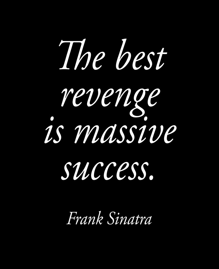 The Best Revenge is No Revenge