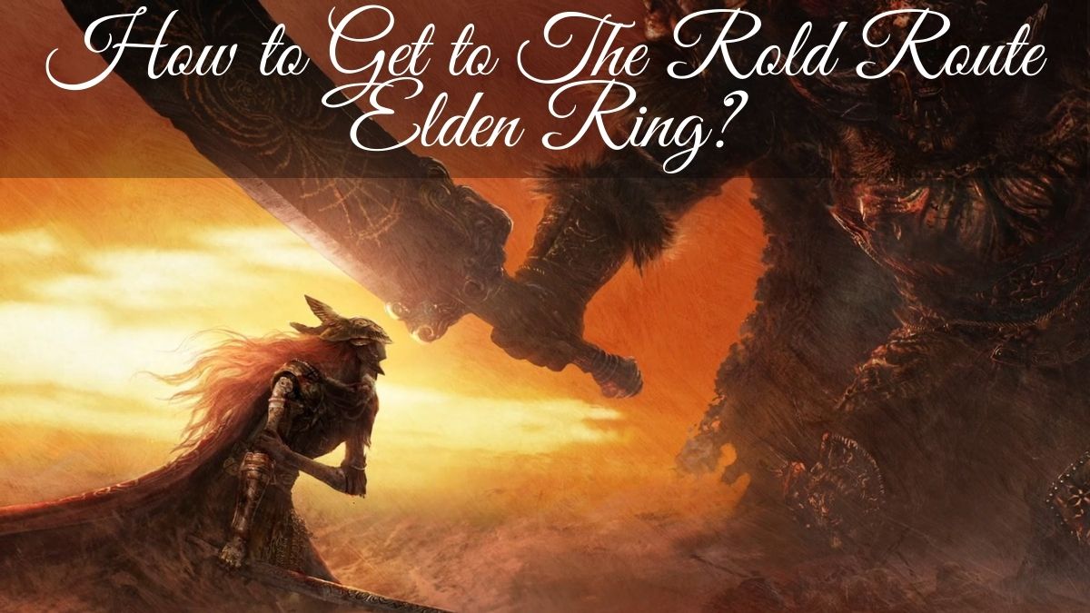 How to Get to the Rold Route in Elden Ring