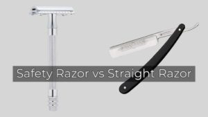 Safety Razor Vs Straight Razor: Which One Is Better?