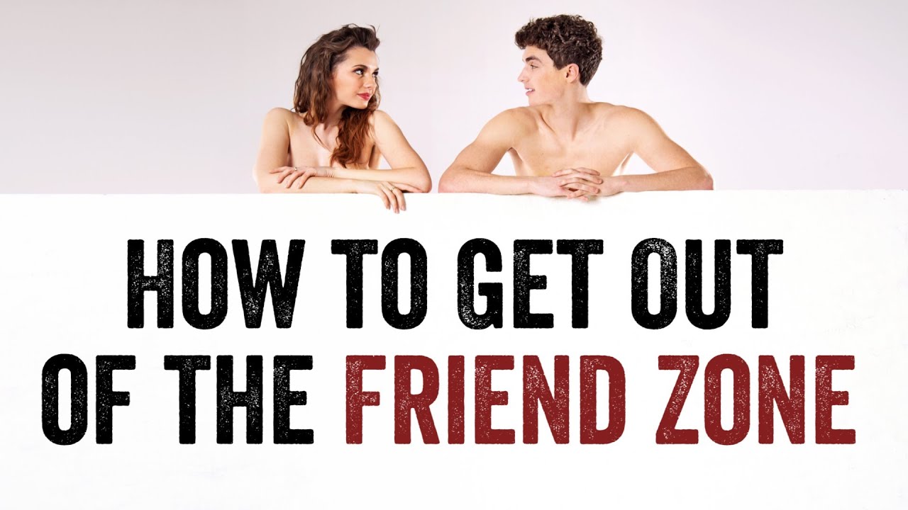 How To Get Out Of The Friend Zone